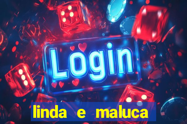 linda e maluca orochi letra